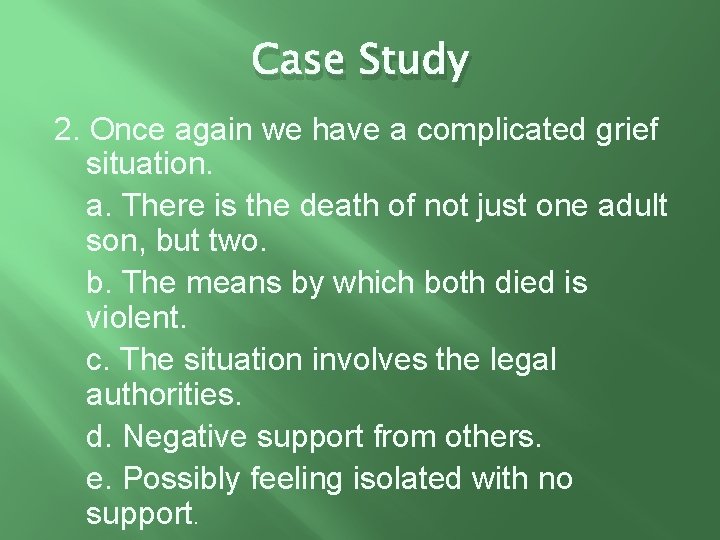 Case Study 2. Once again we have a complicated grief situation. a. There is