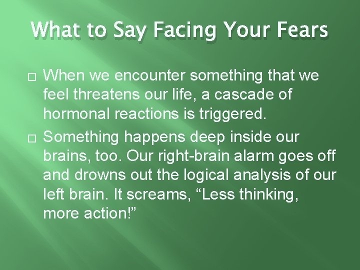 What to Say Facing Your Fears � � When we encounter something that we