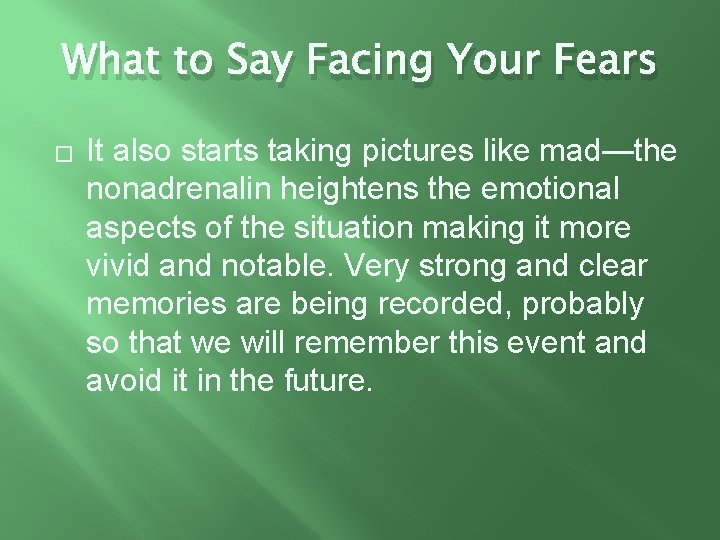 What to Say Facing Your Fears � It also starts taking pictures like mad—the