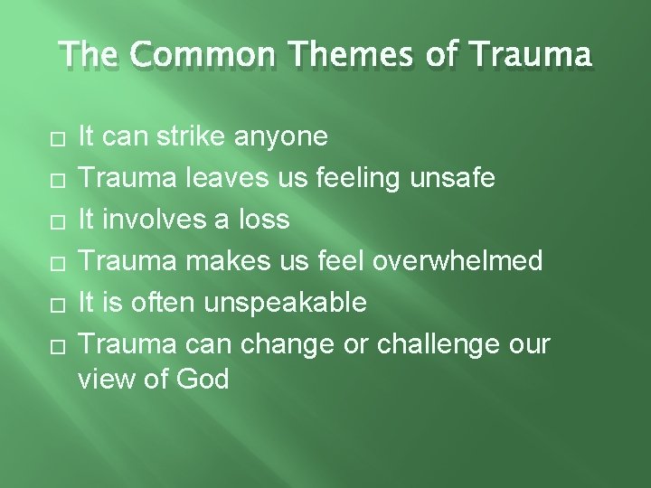 The Common Themes of Trauma � � � It can strike anyone Trauma leaves