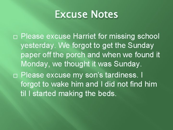 Excuse Notes � � Please excuse Harriet for missing school yesterday. We forgot to