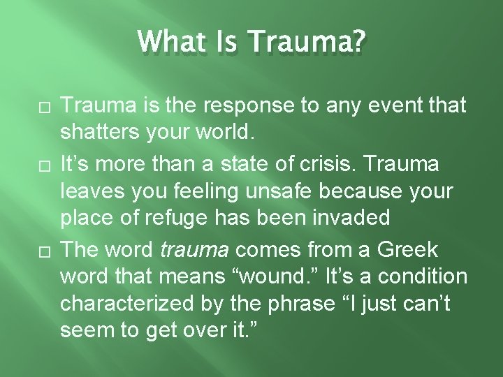 What Is Trauma? � � � Trauma is the response to any event that