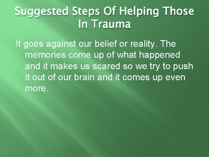 Suggested Steps Of Helping Those In Trauma It goes against our belief or reality.