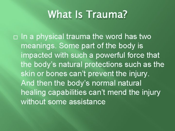 What Is Trauma? � In a physical trauma the word has two meanings. Some