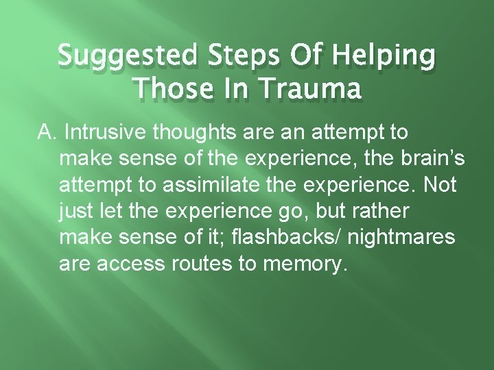 Suggested Steps Of Helping Those In Trauma A. Intrusive thoughts are an attempt to