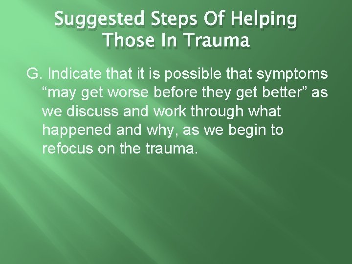 Suggested Steps Of Helping Those In Trauma G. Indicate that it is possible that