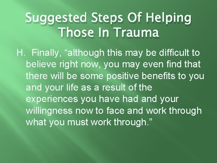 Suggested Steps Of Helping Those In Trauma H. Finally, “although this may be difficult