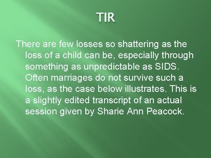 TIR There are few losses so shattering as the loss of a child can