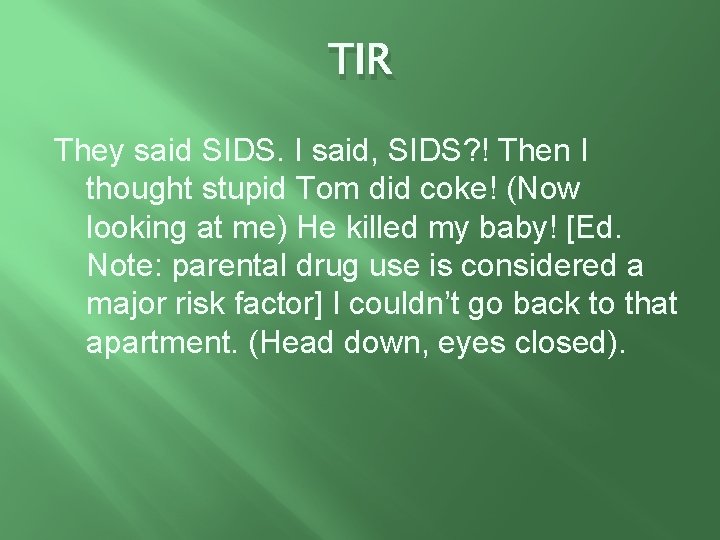 TIR They said SIDS. I said, SIDS? ! Then I thought stupid Tom did