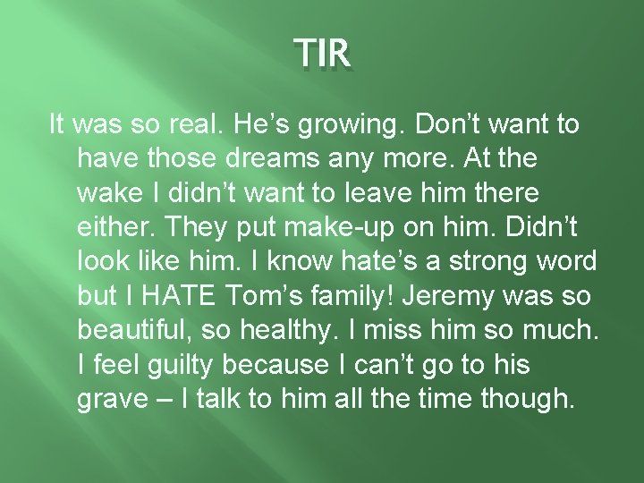 TIR It was so real. He’s growing. Don’t want to have those dreams any