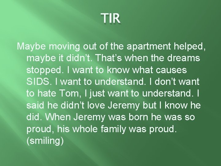 TIR Maybe moving out of the apartment helped, maybe it didn’t. That’s when the