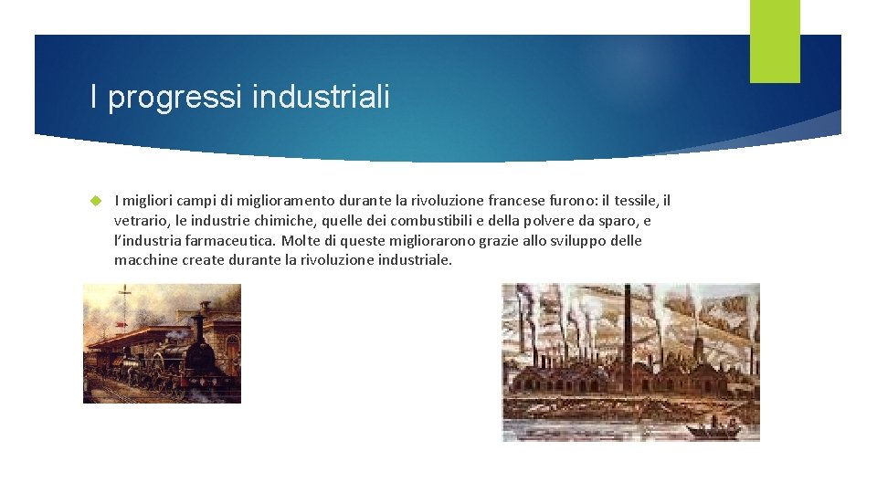 I progressi industriali I migliori campi di miglioramento durante la rivoluzione francese furono: il