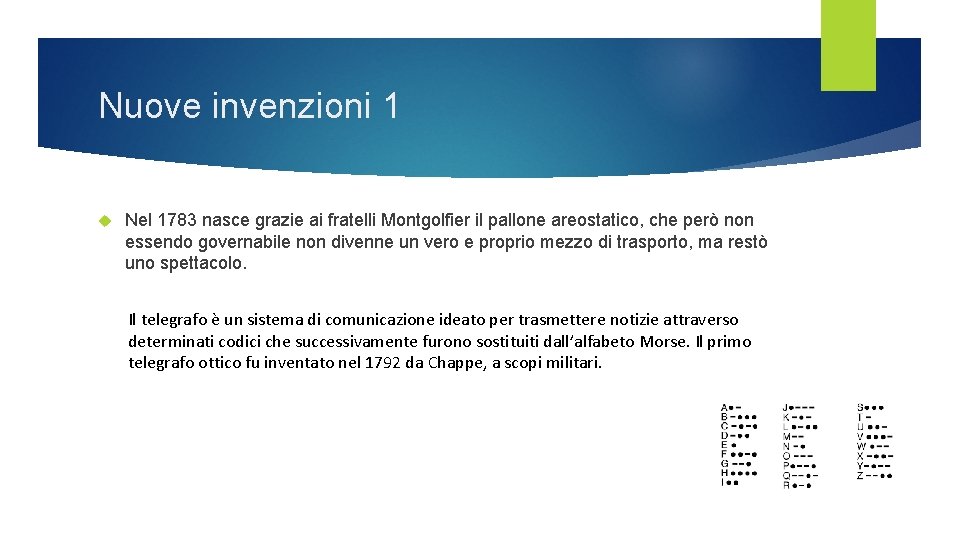 Nuove invenzioni 1 Nel 1783 nasce grazie ai fratelli Montgolfier il pallone areostatico, che