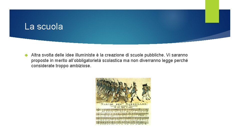 La scuola Altra svolta delle idee illuministe è la creazione di scuole pubbliche. Vi