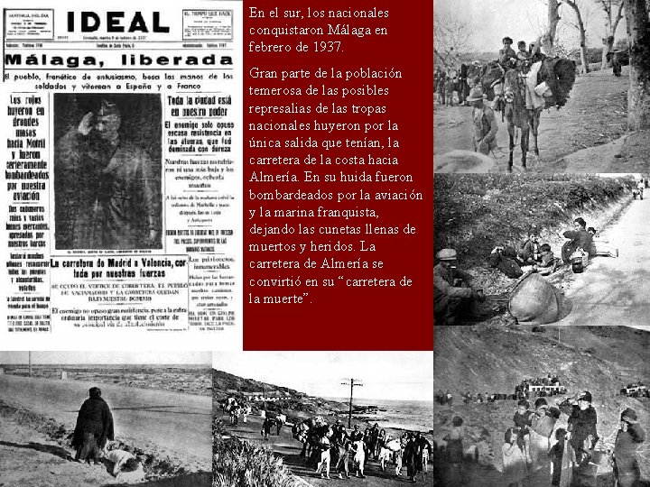En el sur, los nacionales conquistaron Málaga en febrero de 1937. Gran parte de