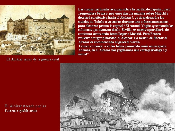 Las tropas nacionales avanzan sobre la capital de España , pero ¿suspenderá Franco, por