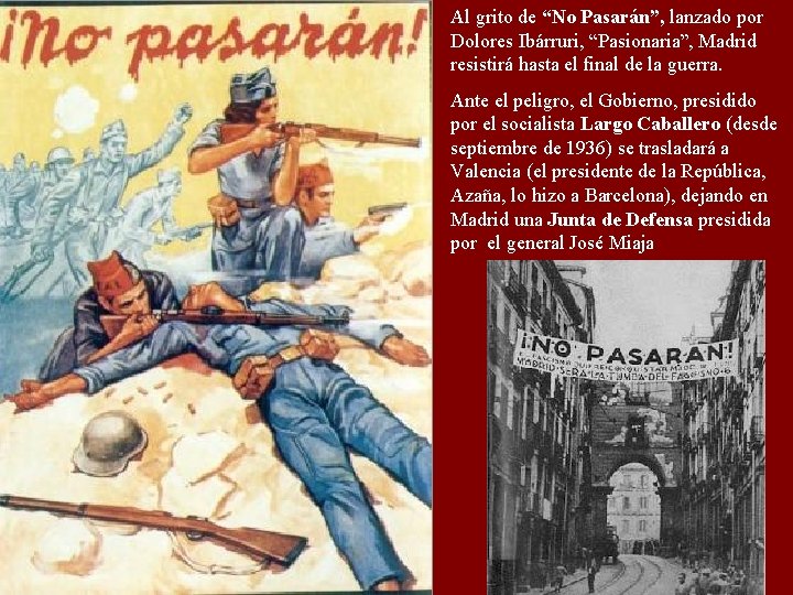 Al grito de “No Pasarán”, lanzado por Dolores Ibárruri, “Pasionaria”, Madrid resistirá hasta el