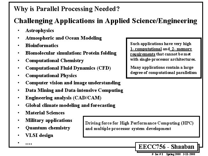 Why is Parallel Processing Needed? Challenging Applications in Applied Science/Engineering • • • •