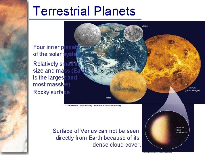 Terrestrial Planets Four inner planets of the solar system Relatively small in size and