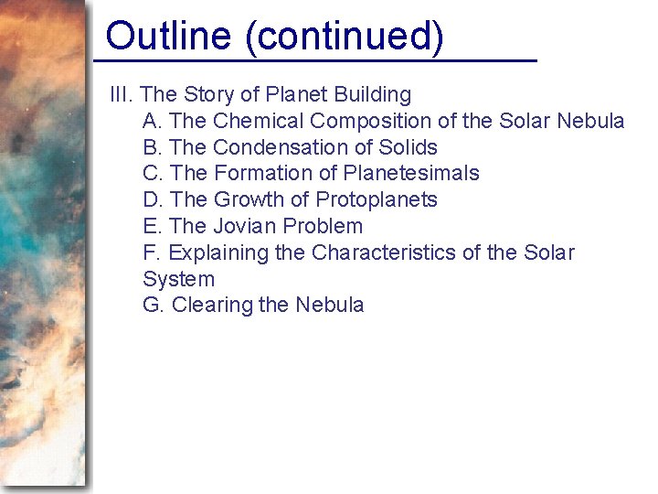 Outline (continued) III. The Story of Planet Building A. The Chemical Composition of the