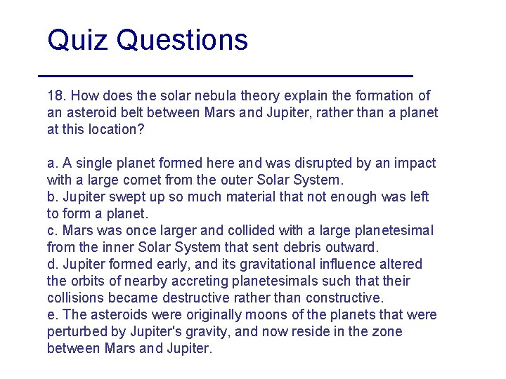 Quiz Questions 18. How does the solar nebula theory explain the formation of an