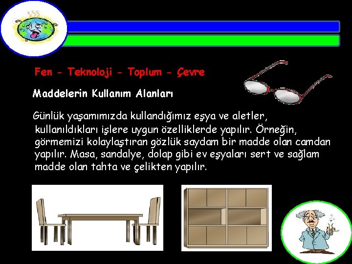 Fen - Teknoloji - Toplum - Çevre Maddelerin Kullanım Alanları Günlük yaşamımızda kullandığımız eşya