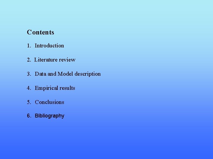Contents 1. Introduction 2. Literature review 3. Data and Model description 4. Empirical results