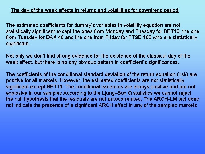 The day of the week effects in returns and volatilities for downtrend period The