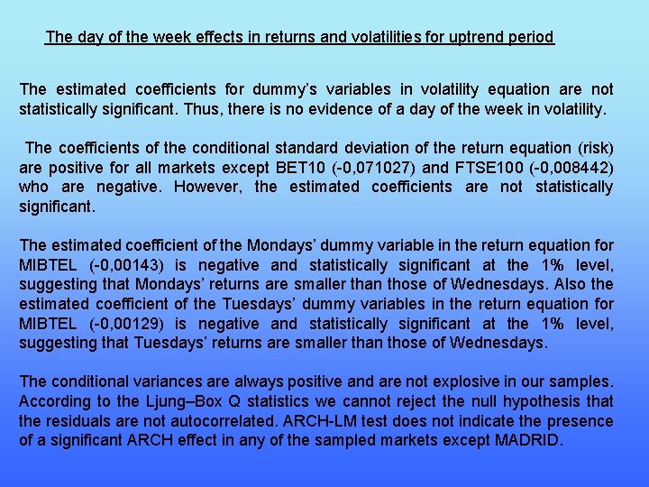 The day of the week effects in returns and volatilities for uptrend period The