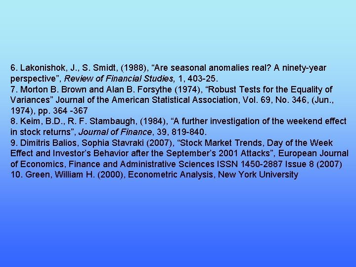 6. Lakonishok, J. , S. Smidt, (1988), “Are seasonal anomalies real? A ninety-year perspective”,