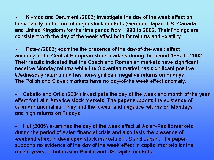 ü Kiymaz and Berument (2003) investigate the day of the week effect on the