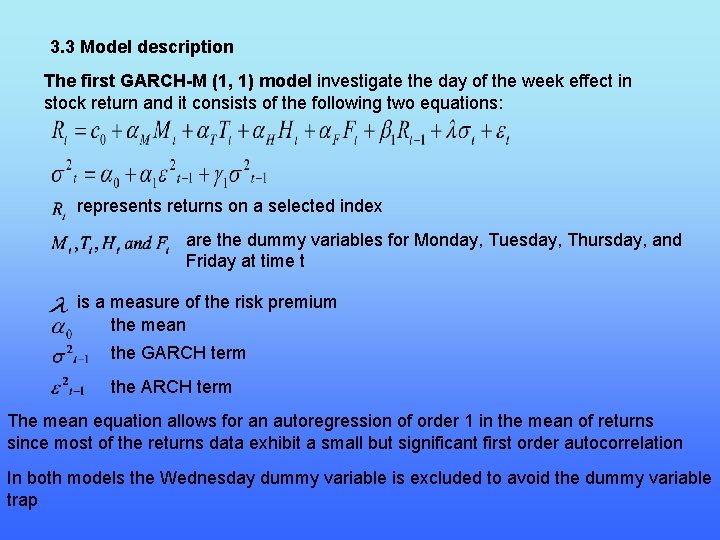 3. 3 Model description The first GARCH-M (1, 1) model investigate the day of