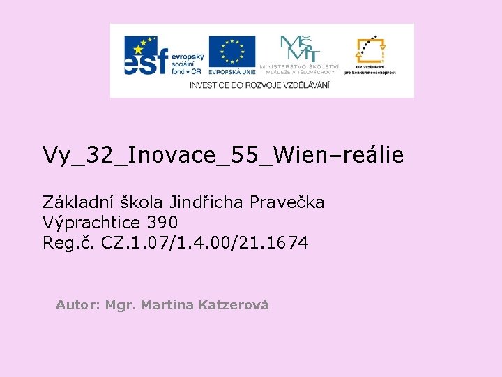 Vy_32_Inovace_55_Wien–reálie Základní škola Jindřicha Pravečka Výprachtice 390 Reg. č. CZ. 1. 07/1. 4. 00/21.