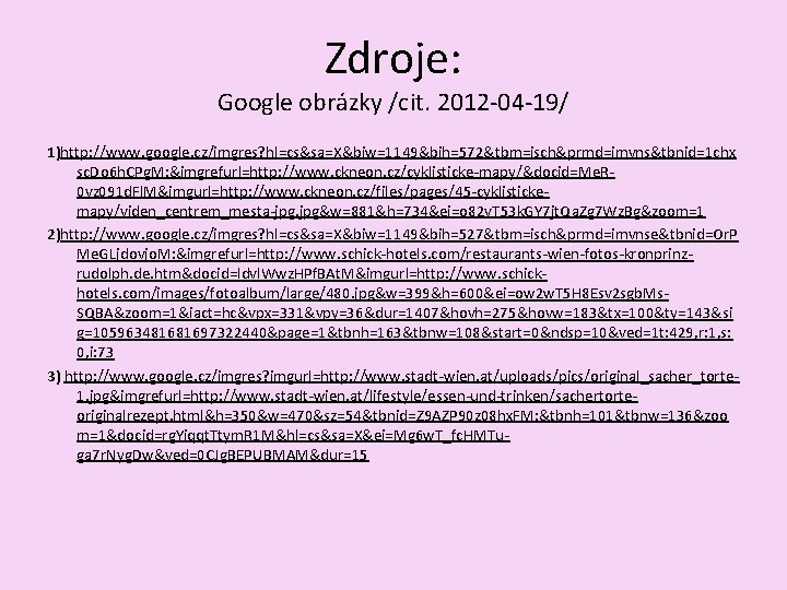 Zdroje: Google obrázky /cit. 2012 -04 -19/ 1)http: //www. google. cz/imgres? hl=cs&sa=X&biw=1149&bih=572&tbm=isch&prmd=imvns&tbnid=1 chx sc.