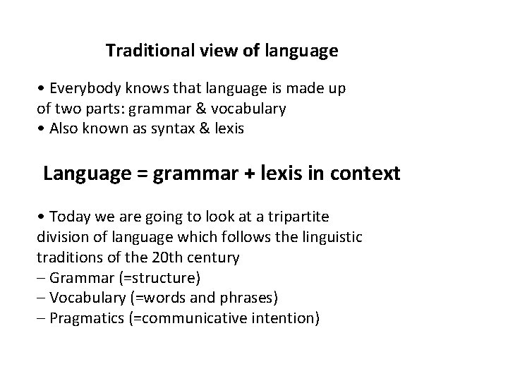 Traditional view of language • Everybody knows that language is made up of two