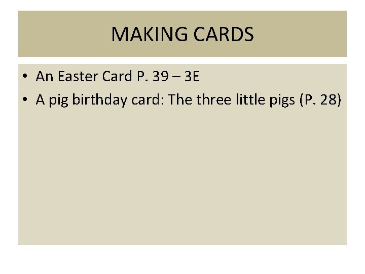 MAKING CARDS • An Easter Card P. 39 – 3 E • A pig