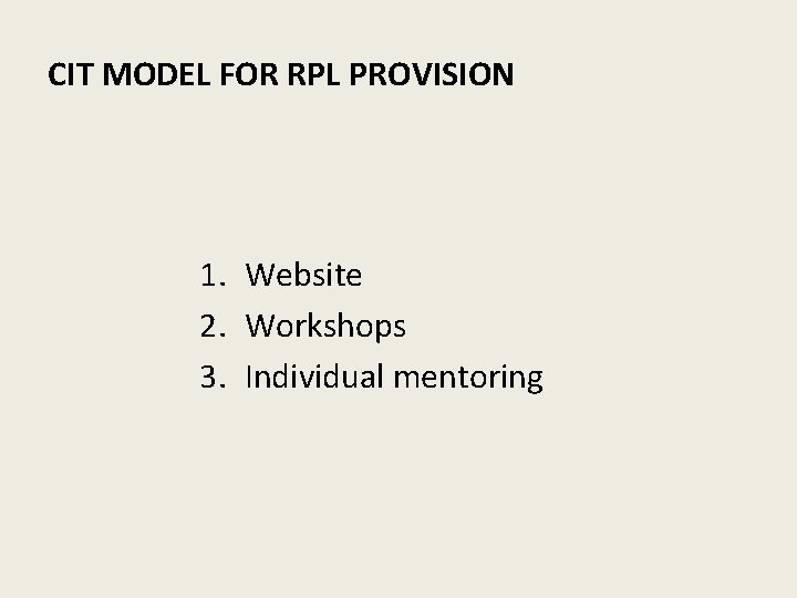 CIT MODEL FOR RPL PROVISION 1. Website 2. Workshops 3. Individual mentoring 