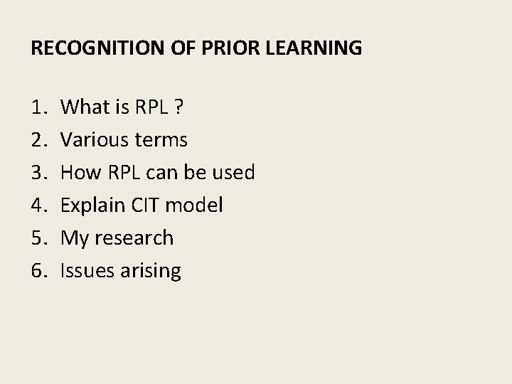 RECOGNITION OF PRIOR LEARNING 1. 2. 3. 4. 5. 6. What is RPL ?