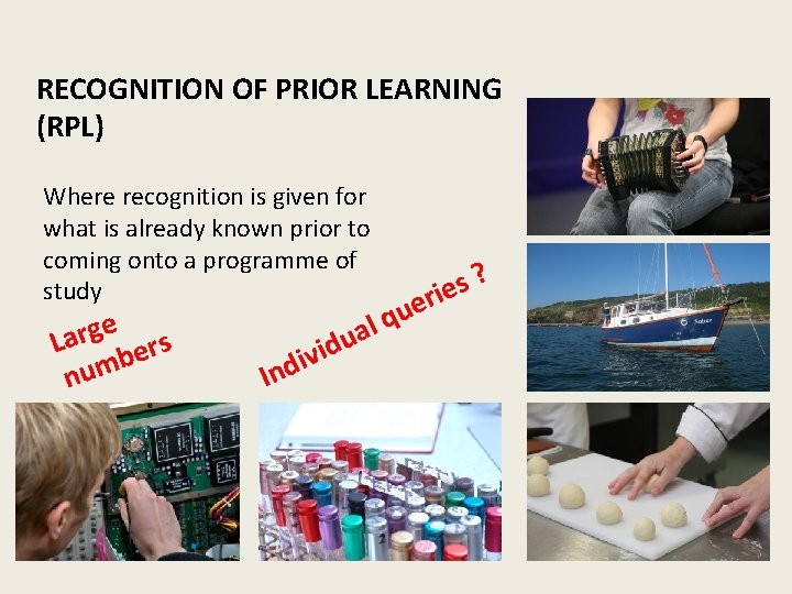 RECOGNITION OF PRIOR LEARNING (RPL) Where recognition is given for what is already known