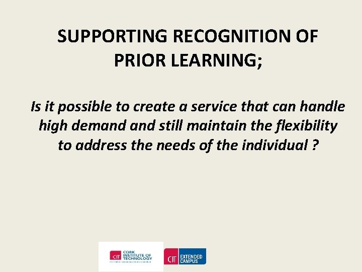 SUPPORTING RECOGNITION OF PRIOR LEARNING; Is it possible to create a service that can