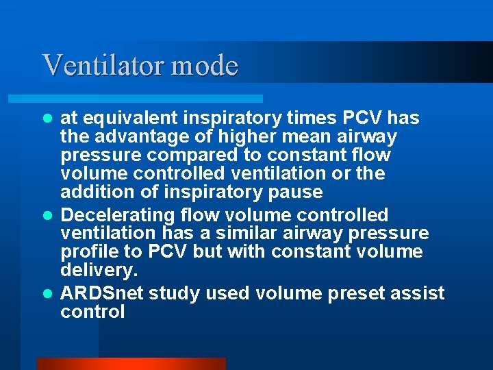 Ventilator mode at equivalent inspiratory times PCV has the advantage of higher mean airway