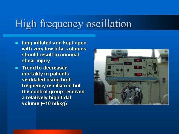 High frequency oscillation lung inflated and kept open with very low tidal volumes should