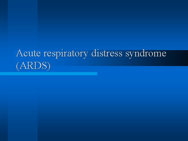 Acute respiratory distress syndrome (ARDS) 