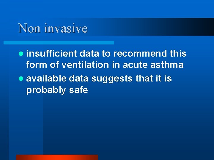 Non invasive l insufficient data to recommend this form of ventilation in acute asthma
