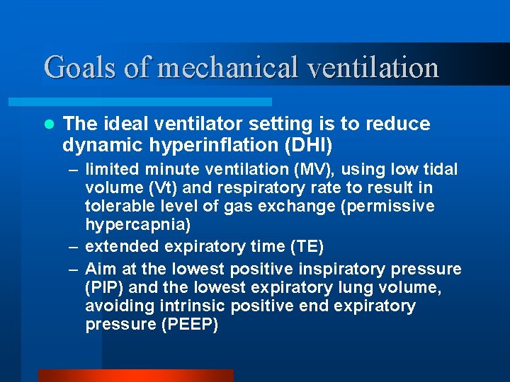 Goals of mechanical ventilation l The ideal ventilator setting is to reduce dynamic hyperinflation