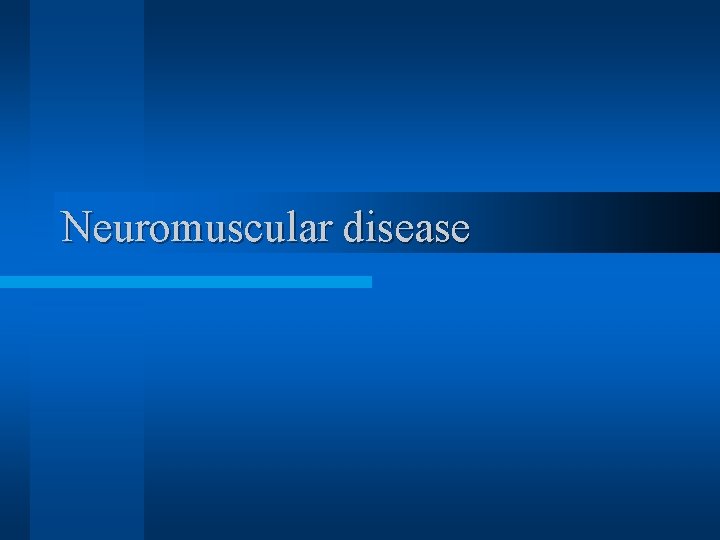 Neuromuscular disease 