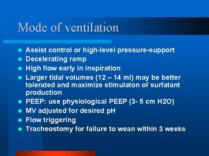 Mode of ventilation l l l l Assist control or high-level pressure-support Decelerating ramp