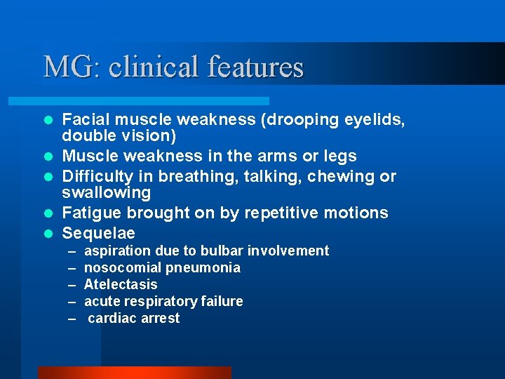 MG: clinical features l l l Facial muscle weakness (drooping eyelids, double vision) Muscle