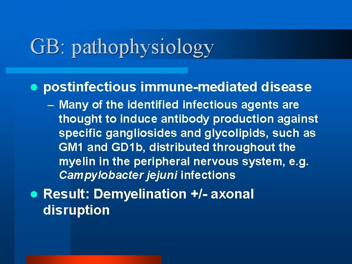 GB: pathophysiology l postinfectious immune-mediated disease – Many of the identified infectious agents are