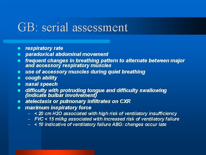 GB: serial assessment l l l l l respiratory rate paradoxical abdominal movement frequent